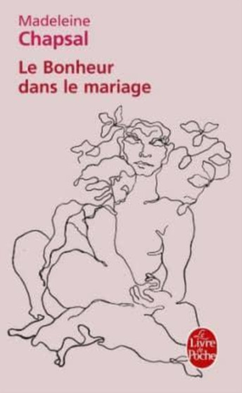 Le bonheur dans le mariage by Madeleine Chapsal - Paperback