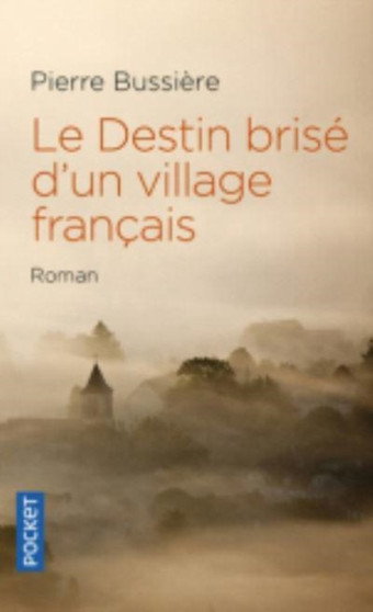 Le destin brise d'un village francais by Pierre Bussiere - Paperback