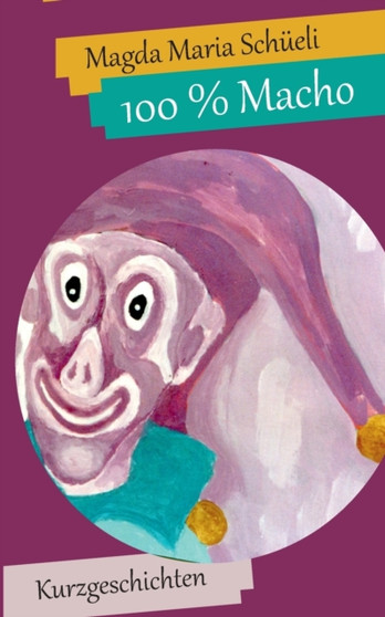100 % Macho : Kurzgeschichten by Magda Maria Schueli - Paperback