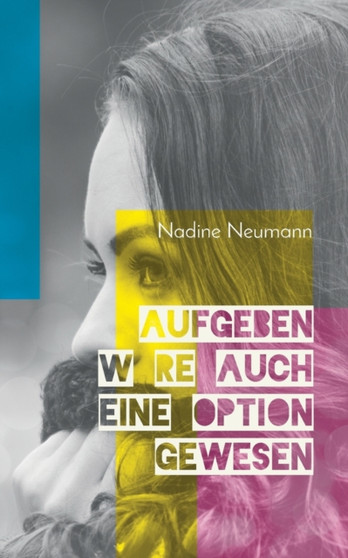 Aufgeben ware auch eine Option gewesen by Nadine Neumann - Paperback
