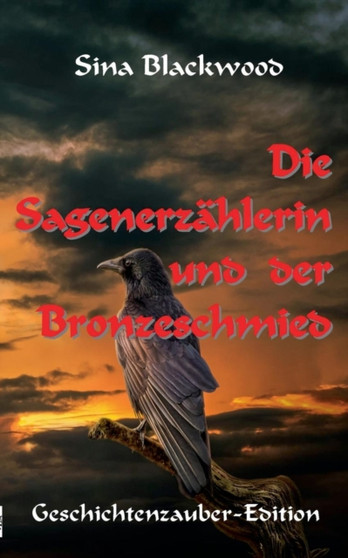 Die Sagenerzahlerin und der Bronzeschmied by Sina Blackwood - Paperback