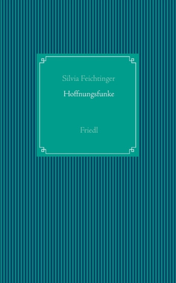 Hoffnungsfunke : Friedl by Silvia Feichtinger - Paperback