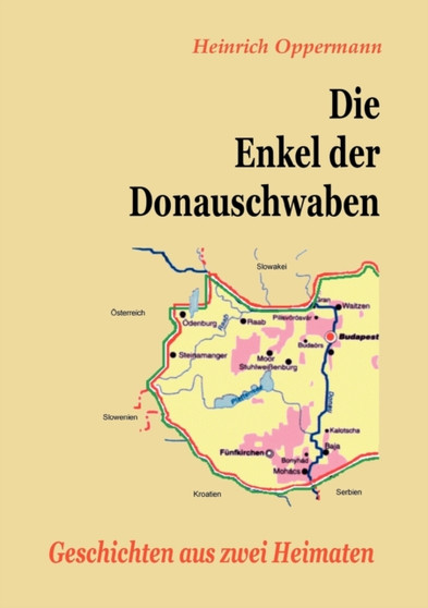Die Enkel der Donauschwaben : Geschichten aus zwei Heimaten by Heinrich Oppermann - Paperback