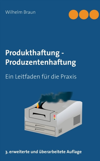 Produkthaftung - Produzentenhaftung : Ein Leitfaden fur die Praxis by Wilhelm Braun - Paperback