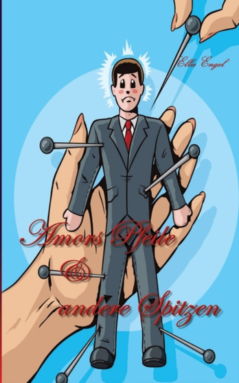 Amors Pfeile und andere Spitzen by Ellie Engel - Paperback