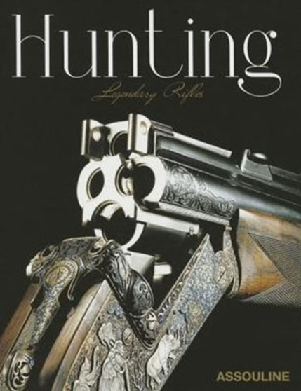 Hunting: Legendary Rifles by Eric Joly - Hardback