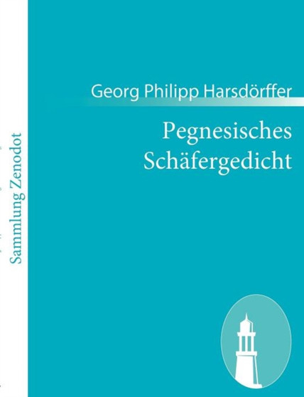Pegnesisches Schafergedicht : 1644-1645 by Georg Philipp Harsdoerffer - Paperback