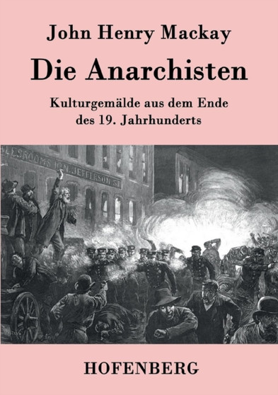 Die Anarchisten : Kulturgemalde aus dem Ende des 19. Jahrhunderts by John Henry MacKay - Paperback