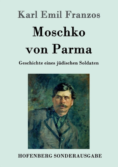 Moschko von Parma : Geschichte eines judischen Soldaten by Karl Emil Franzos - Paperback