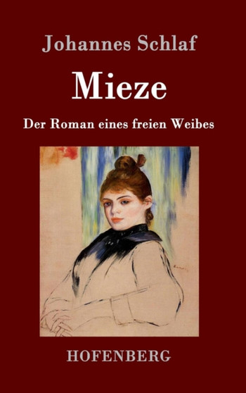 Mieze : Der Roman eines freien Weibes by Johannes Schlaf - Hardback