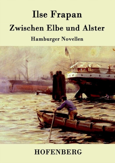 Zwischen Elbe und Alster : Hamburger Novellen by Ilse Frapan - Paperback