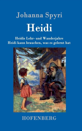 Heidis Lehr- und Wanderjahre / Heidi kann brauchen, was es gelernt hat : Beide Bande in einem Buch by Johanna Spyri - Hardback
