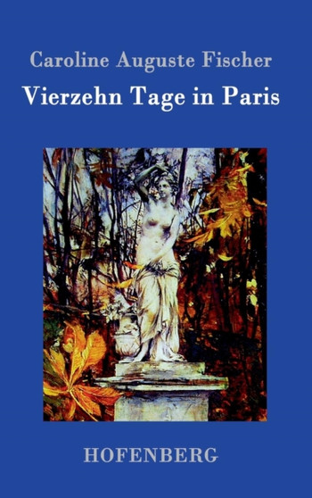 Vierzehn Tage in Paris by Caroline Auguste Fischer - Hardback