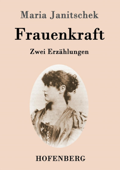 Frauenkraft : Zwei Novellen by Maria Janitschek - Paperback