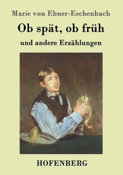 Ob spat, ob fruh : und andere Erzahlungen by Marie Von Ebner-Eschenbach - Paperback