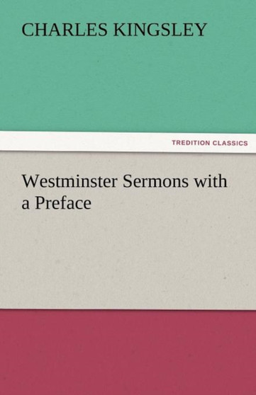 Westminster Sermons with a Preface by Charles Kingsley - Paperback