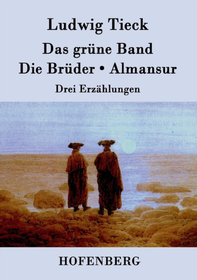 Das grune Band / Die Bruder / Almansur : Drei Erzahlungen by Ludwig Tieck - Paperback