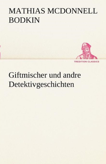 Giftmischer Und Andre Detektivgeschichten by McDonnell Matthias Bodkin - Paperback