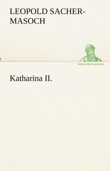 Katharina II. by Leopold Rit Sacher-Masoch - Paperback
