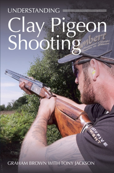 Understanding Clay Pigeon Shooting by Graham Brown - Paperback