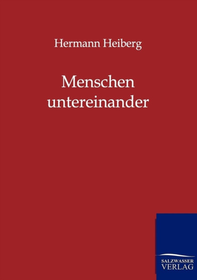Menschen Untereinander by Hermann Heiberg - Paperback