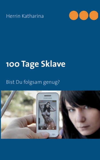100 Tage Sklave : Bist Du folgsam genug? by Herrin Katharina - Paperback