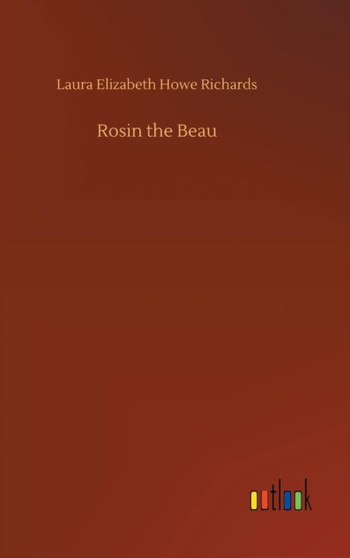 Rosin the Beau by Laura Elizabeth Howe Richards - Hardback
