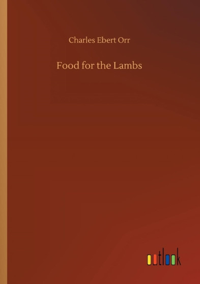 Food for the Lambs by Charles Ebert Orr - Paperback