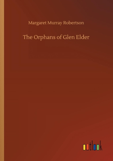 The Orphans of Glen Elder by Margaret Murray Robertson - Paperback