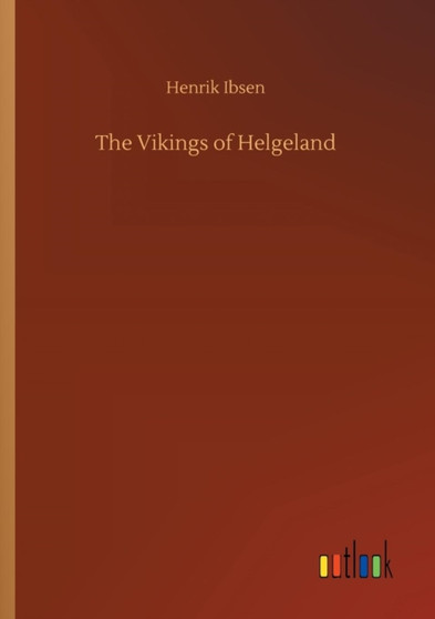 The Vikings of Helgeland by Henrik Ibsen - Paperback