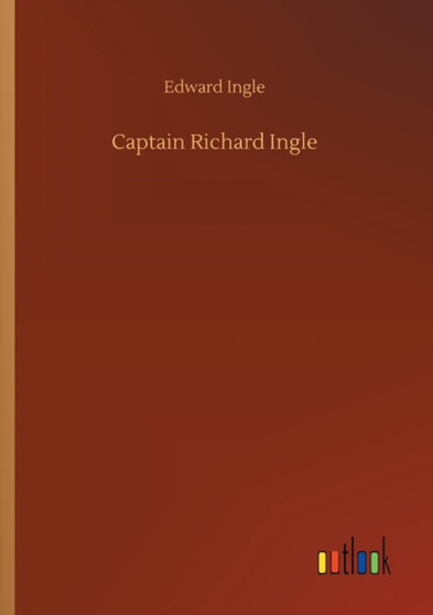 Captain Richard Ingle by Edward Ingle - Paperback