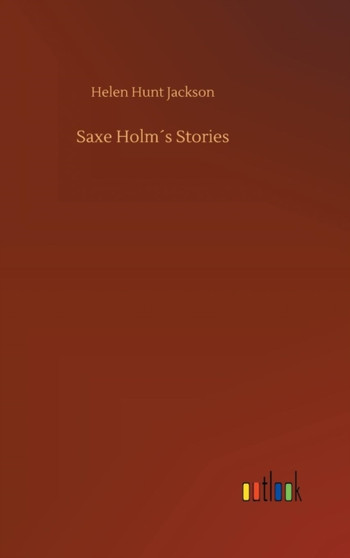Saxe Holms Stories by Helen Hunt Jackson - Hardback