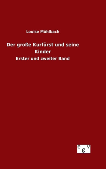 Der grosse Kurfurst und seine Kinder by Louise Muhlbach - Hardback