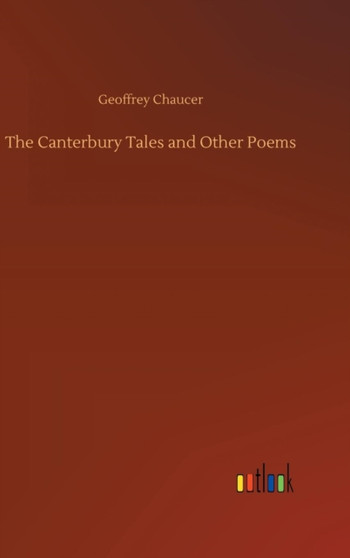 The Canterbury Tales and Other Poems by Geoffrey Chaucer - Hardback