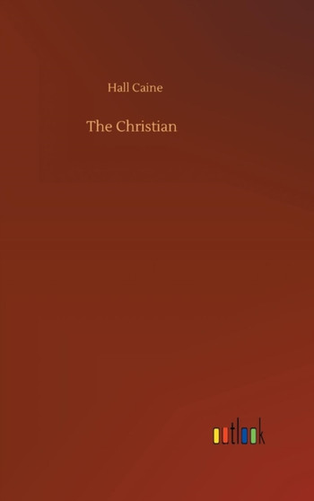 The Christian by Hall Caine - Hardback