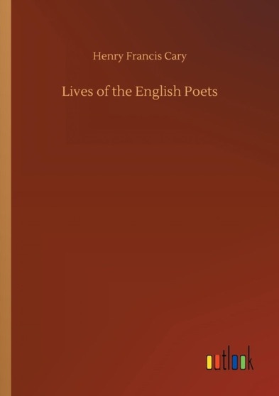 Lives of the English Poets by Henry Francis Cary - Paperback