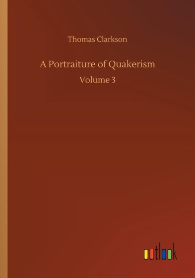 A Portraiture of Quakerism by Thomas Clarkson - Paperback