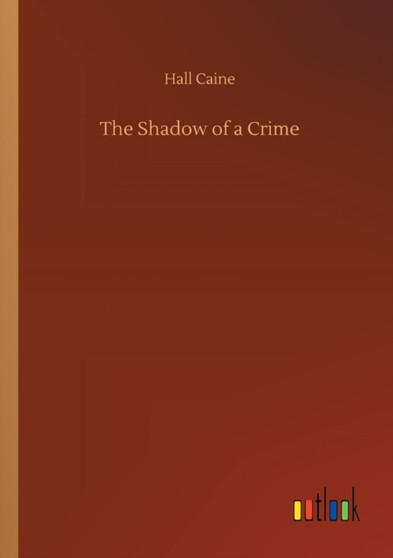 The Shadow of a Crime by Hall Caine - Paperback