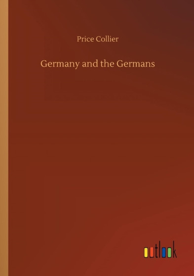 Germany and the Germans by Price Collier - Paperback