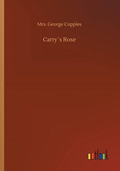 Carrys Rose by Mrs George Cupples - Paperback