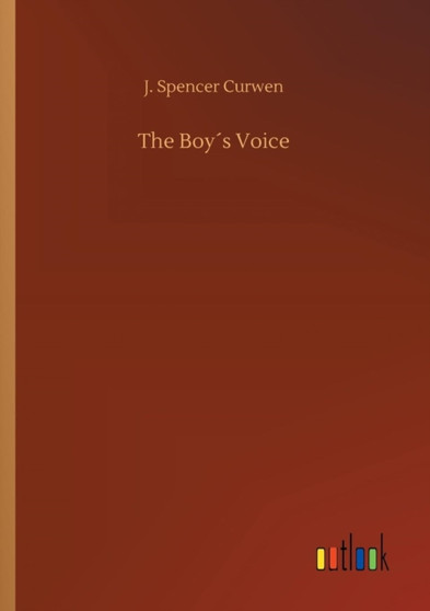 The Boys Voice by J Spencer Curwen - Paperback