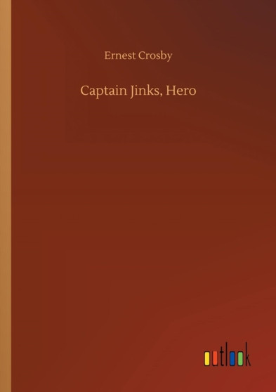 Captain Jinks, Hero by Ernest Crosby - Paperback