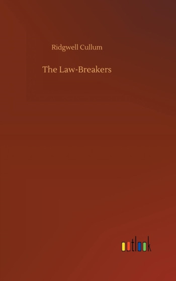 The Law-Breakers by Ridgwell Cullum - Hardback