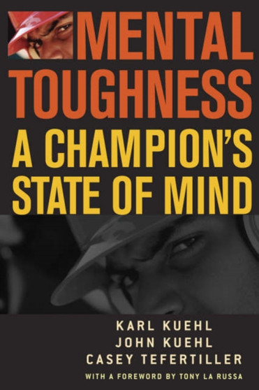 Mental Toughness : A Champion's State of Mind by Karl Kuehl - Hardback
