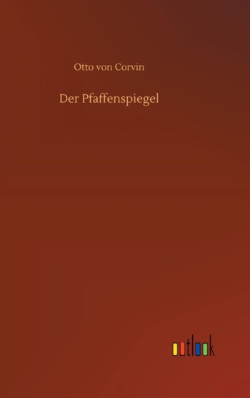 Der Pfaffenspiegel by Otto Von Corvin - Hardback