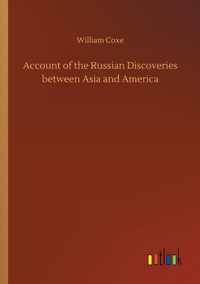 Account of the Russian Discoveries Between Asia and America by William Coxe - Paperback