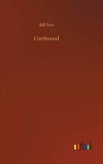 Cordwood by Bill Nye - Hardback