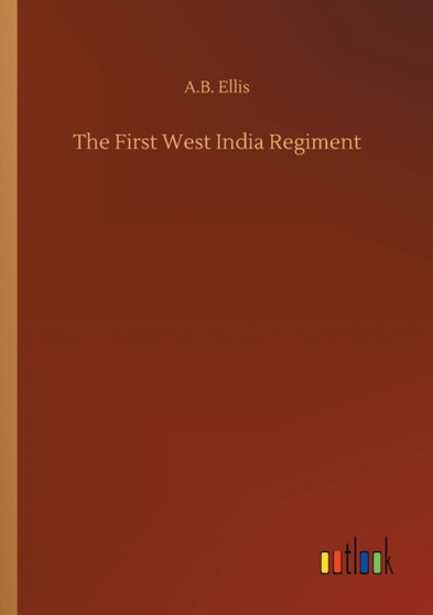 The First West India Regiment by A B Ellis - Paperback