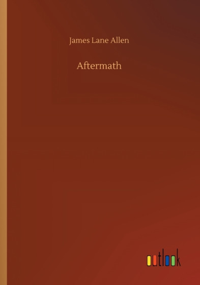 Aftermath by James Lane Allen - Paperback