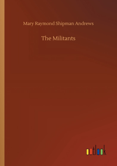The Militants by Mary Raymond Shipman Andrews - Paperback